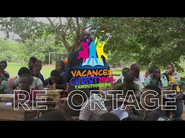 REPORTAGE - PREPRATAION DE LA RENTREE SCOLAIRE A VACANCES EN CHRIST YAMOUSSOUKRO 2024