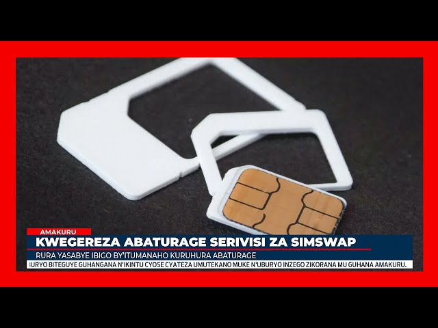 ⁣RURA yategetse gushyira serivisi za sim swap muri buri murenge