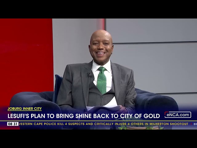 ⁣Lesufi's plan to bring shine back to City of Gold