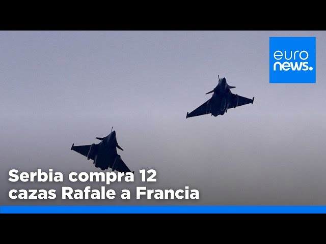 ⁣Serbia compra a Francia 12 aviones caza Rafale mostrando una apuesta por la Unión Europea