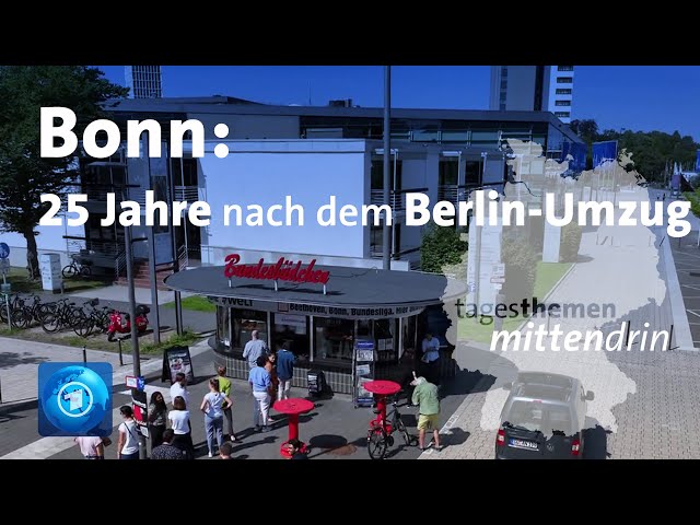 Bonn: 25 Jahre nach dem Berlin-Umzug | tagesthemen mittendrin