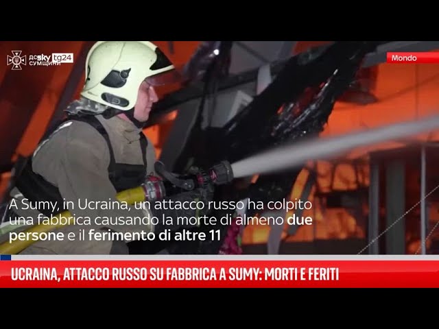 ⁣Ucraina, attacco russo su fabbrica a Sumy: morti e feriti