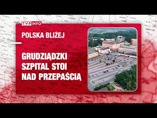 Grudziądzki szpital stoi nad przepaścią. Jak uchronić go przed zamknięciem? | POLSKA BLIŻEJ