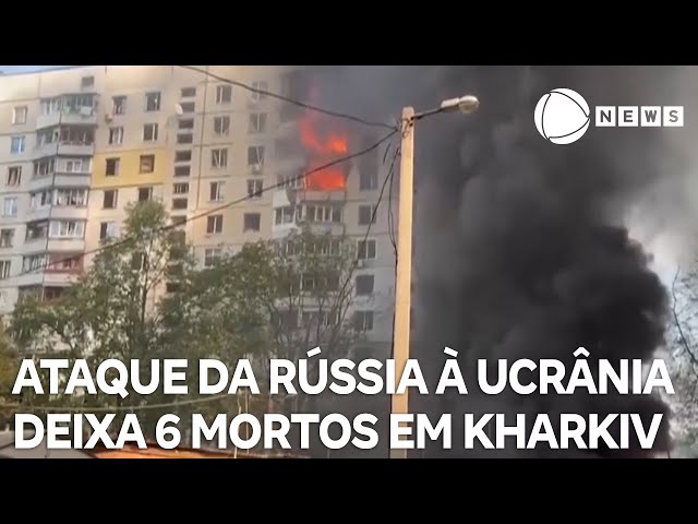 Ataque da Rússia à Ucrânia deixa seis mortos em Kharkiv