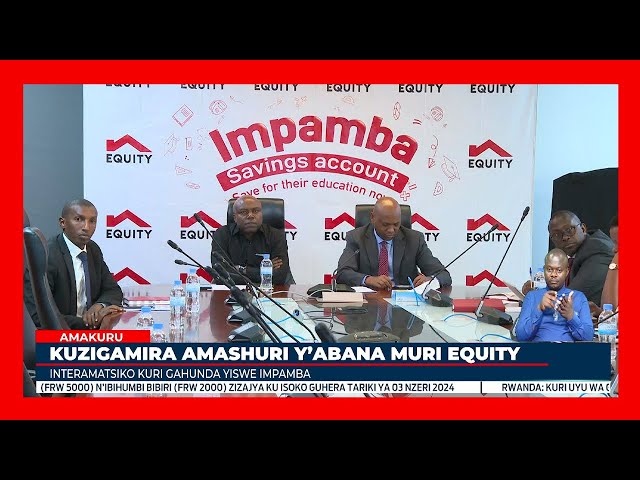 ⁣Equity Bank yatangije uburyo bwitwa Impamba bwo kuzigamira abana amashuri