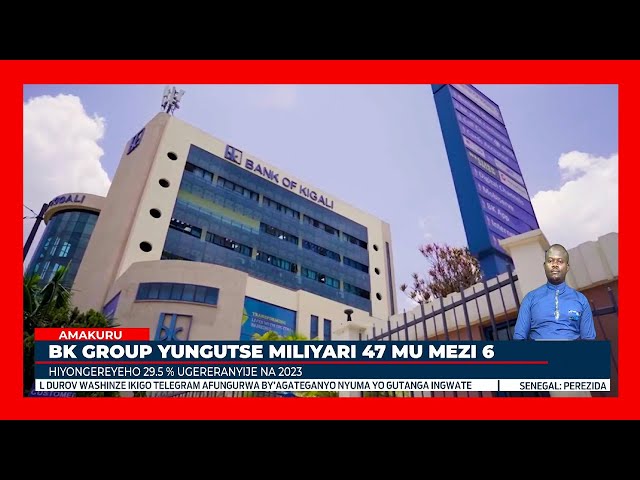 ⁣Banki ya Kigali yungutse Miliyari zirenga 47 Frw mu mezi 6 ya mbere ya 2024