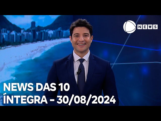 News das 10 - 30/08/2024