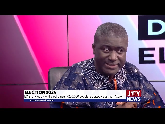 ⁣Election 2024: EC is fully ready for the polls; nearly 200,000 people recruited - Bossman Asare