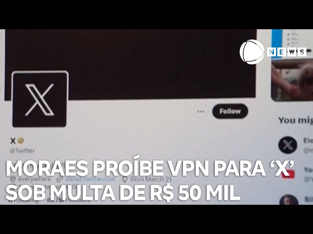 Moraes proíbe uso de VPN para acessar X sob pena de multa de R$ 50 mil