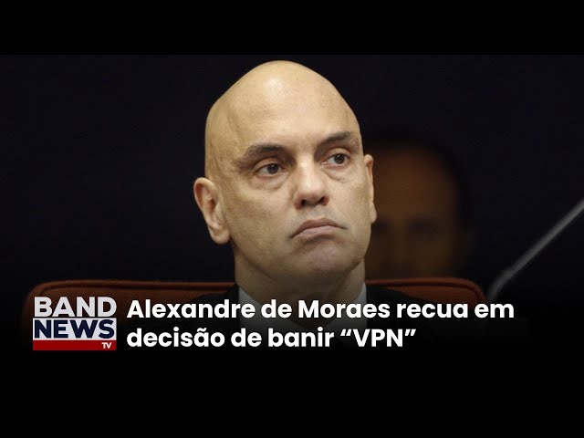 ⁣Moraes recua de ordem que proibia o uso do VPN | BandNewsTV