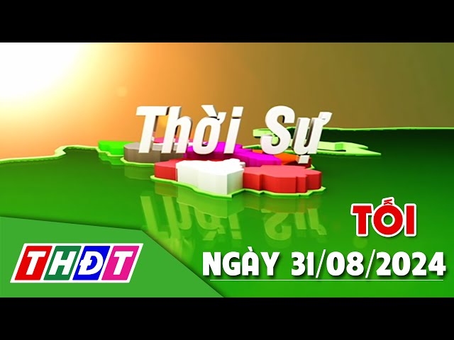 ⁣Thời sự Tối | 31/8/2024 | Đồng Tháp sẵn sàng cho Cầu truyền hình "Niềm tin và khát vọng" |