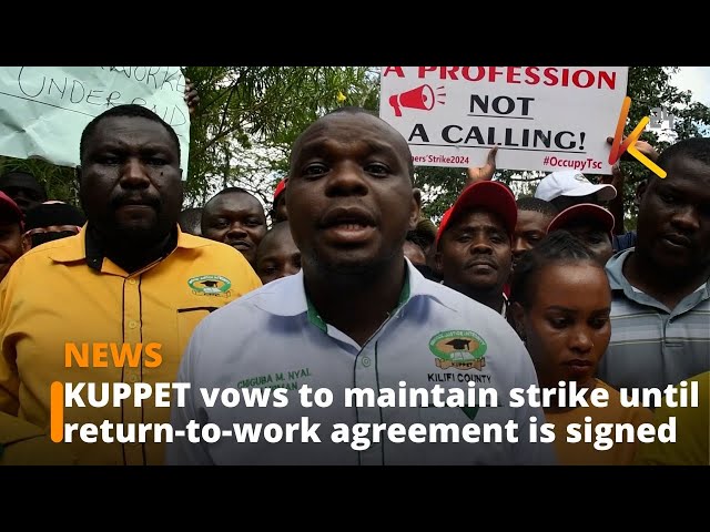 ⁣KUPPET vows to maintain strike until return-to-work agreement is signed