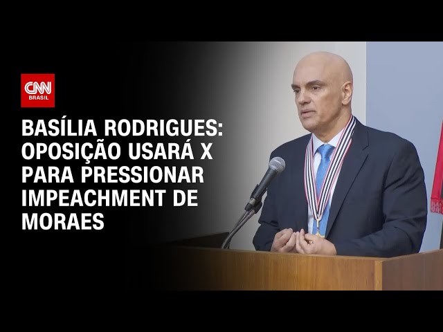 Basília Rodrigues: Oposição usará X para pressionar impeachment de Moraes | AGORA CNN