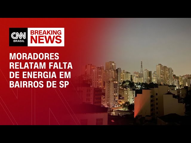 Moradores relatam falta de energia em bairros de SP | CNN BRASIL