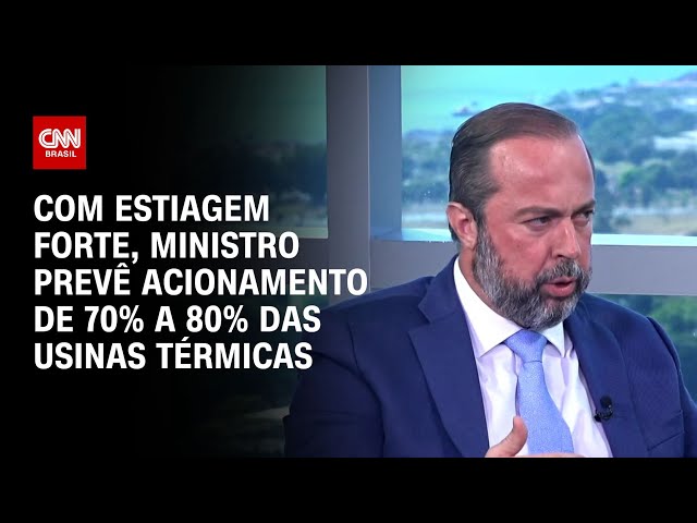 ⁣Com estiagem forte, ministro prevê acionamento de 70% a 80% das usinas térmicas | CNN ENTREVISTAS