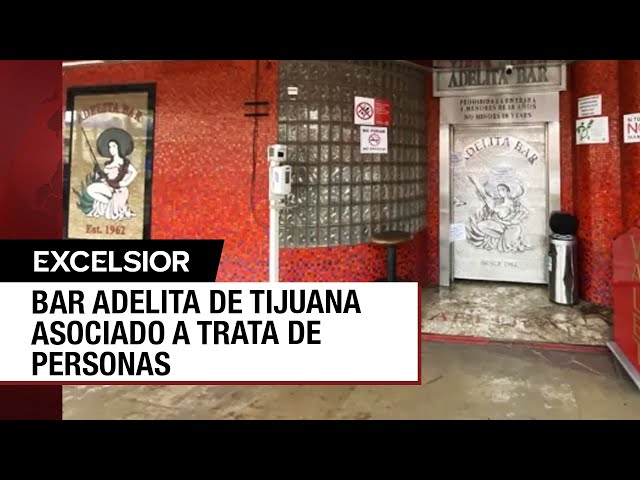 Bar Adelita de Tijuana volvería a manos a líder de trata de personas