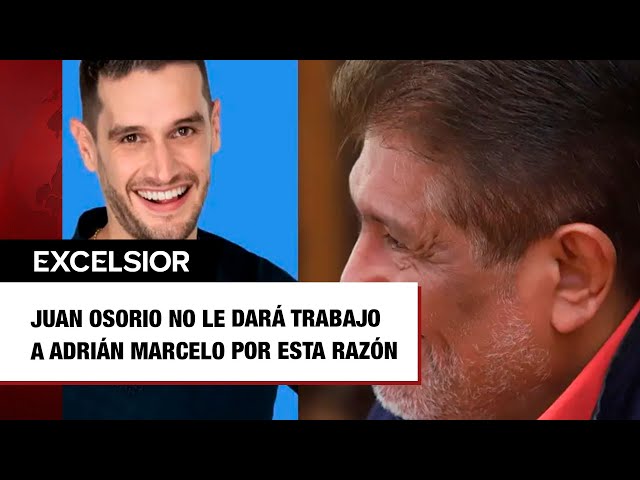 Juan Osorio no le dará trabajo a Adrián Marcelo y a estos dos famosos por esta razón