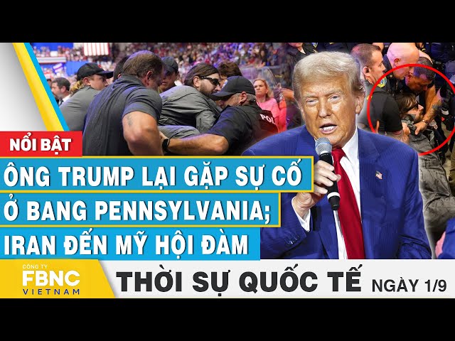 ⁣Thời sự Quốc tế 1/9 | Ông Trump lại gặp sự cố ở bang Pennsylvania; Iran đến Mỹ hội đàm | FBNC