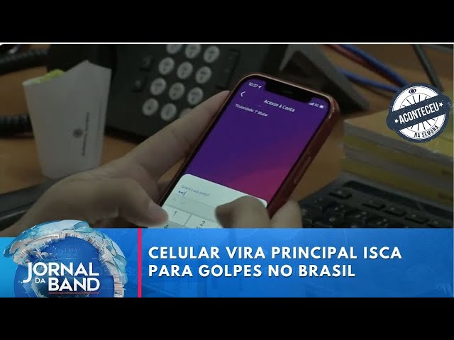 Aconteceu na Semana | Celular tem sido o principal caminho para golpes no Brasil