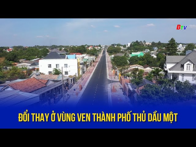 ⁣Đổi thay ở vùng ven thành phố Thủ Dầu Một