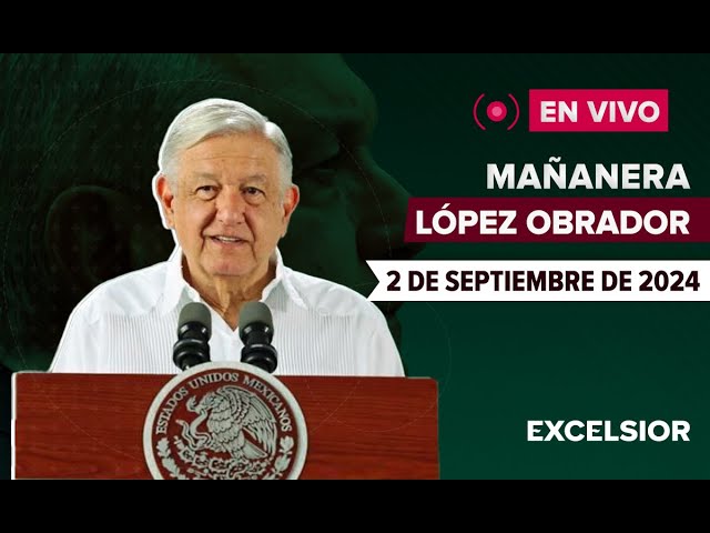  EN VIVO | Mañanera de López Obrador, 2 de septiembre de 2024