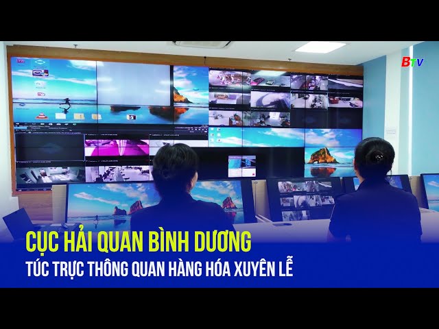 Cục hải quan Bình Dương túc trực thông quan hàng hóa xuyên Lễ