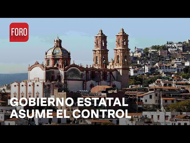 Taxco: Gobierno de Guerrero asumirá la seguridad - Las Noticias