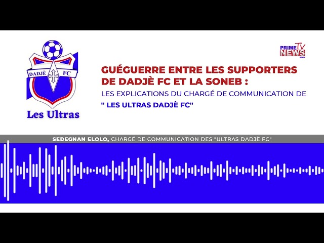 ⁣LES ULTRAS DADJÈ FC FACHES CONTRE LA SONEB: LES EXPLICATIONS DU CHARGÉ DE COMMUNICATION DE GROUPE