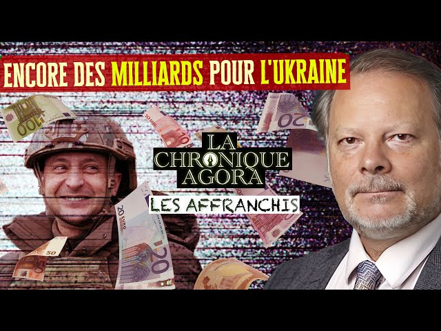 [FC] Encore des milliards pour l'Ukraine, sans consulter les Français - Les Affranchis - Ph. Bé