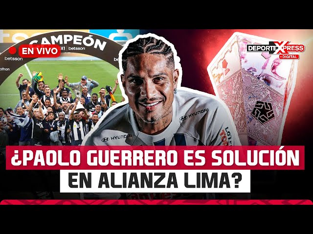 ⁣️ ⚽ ¿Paolo Guerrero es la solución en Alianza Lima? Debate EN VIVO en Deporte Express Digital