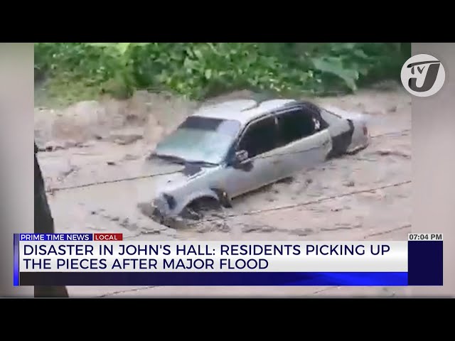 ⁣Disaster in John's Hill: Residents Picking up the Pieces after Major Flood | TVJ News