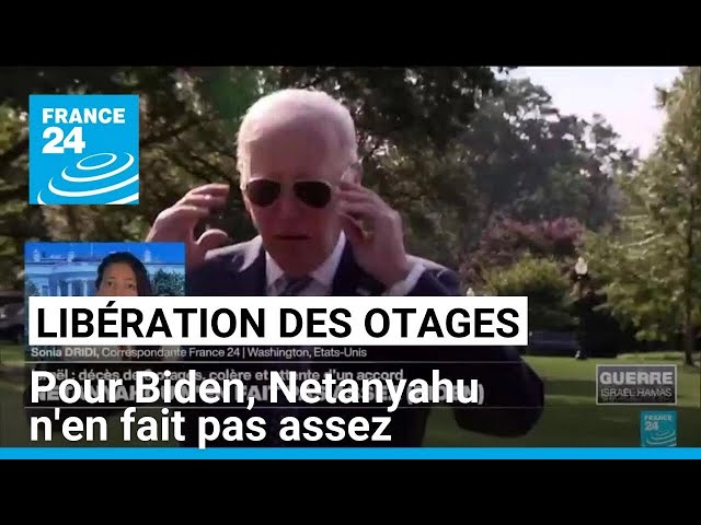 ⁣Pour Biden, Netanyahu n'en fait pas assez pour parvenir à un accord sur la libération des otage