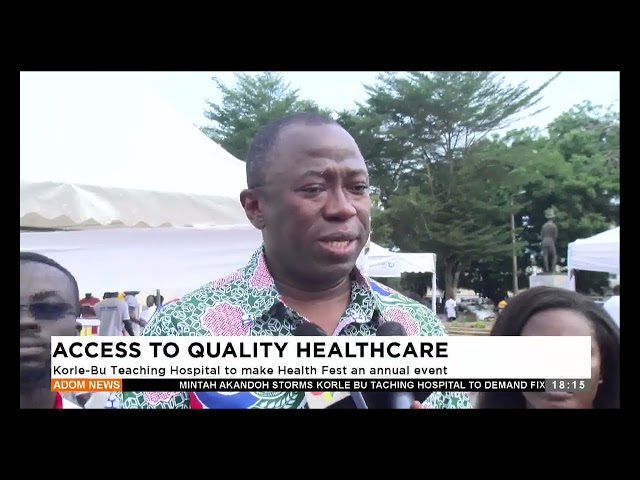 ⁣Access To Quality Healthcare: Korle-Bu Teaching Hospital to make Health Fest an annual event