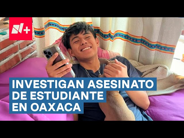 Investigan asesinato de estudiante en retén de la policía en Oaxaca - N+