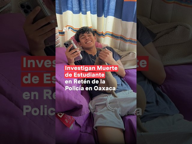 ⁣Investigan asesinato de estudiante en retén de la policía en Oaxaca - N+ #Shorts