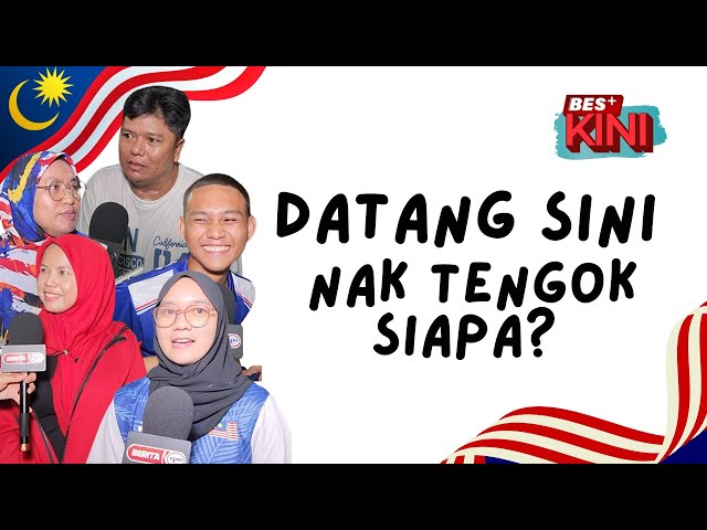 ⁣BES+KINI - Datang sini nak tengok siapa?