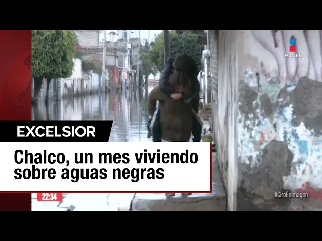 Lluvias intensas agravan inundaciones: Chalco Suma 31 Días en Aguas Negras