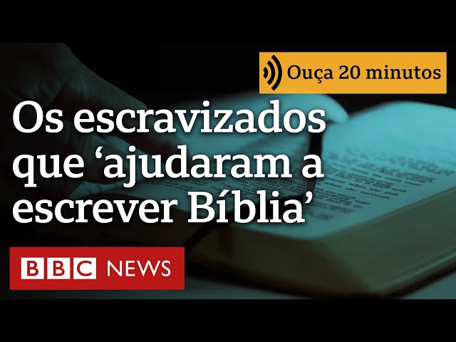 Os cristãos escravizados que teriam ajudado a escrever a Bíblia e espalhar o Evangelho