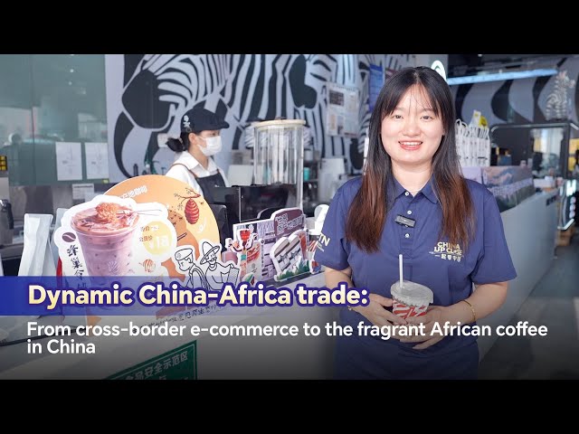 ⁣Dynamic China-Africa trade: From cross-border e-commerce to the fragrant African coffee in China