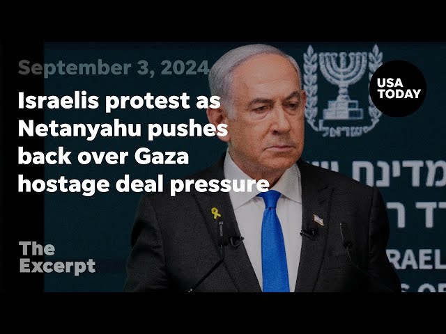 ⁣Israelis protest as Netanyahu pushes back over Gaza hostage deal pressure | The Excerpt