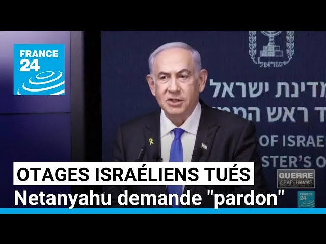 ⁣Netanyahu demande "pardon" pour ne pas avoir pu sauver les otages israéliens retrouvés mor