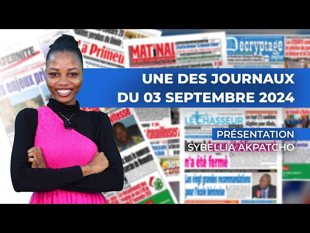 UNE DES JOURNAUX DU 03 SEPTEMBRE 2024