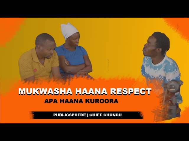 Mukwasha Haana Respect Apa Haana Kuroora | Publicsphere | Chief Chundu