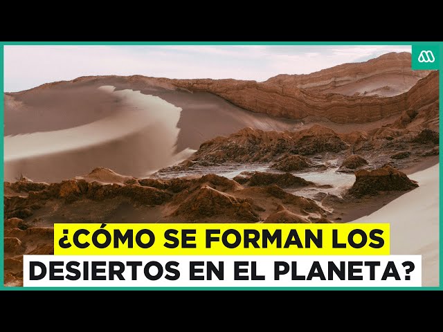 ¿Cómo se forman los desiertos en el planeta?