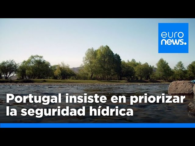 ⁣Portugal insiste en la necesidad de priorizar la seguridad hídrica en el presupuesto de la UE