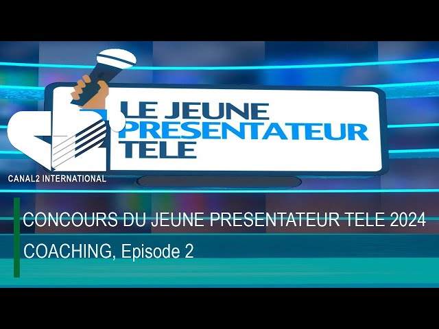 ⁣CONCOURS DU JEUNE PRESENTATEUR TELE 2024 - COACHING, Episode 2