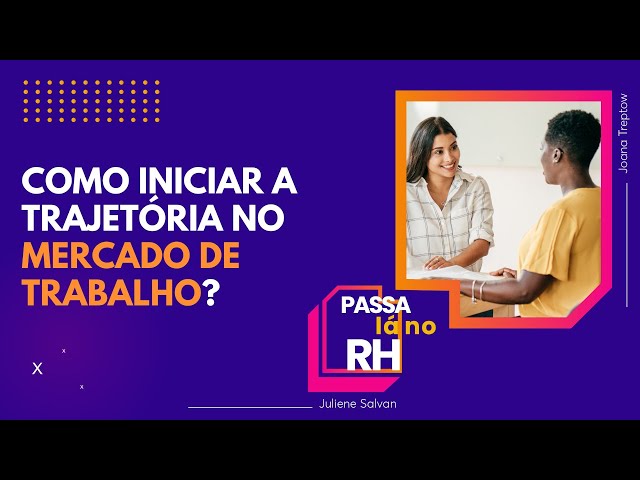 ⁣Como iniciar a trajetória no mercado de trabalho? Especialista explica | Passa Lá no RH