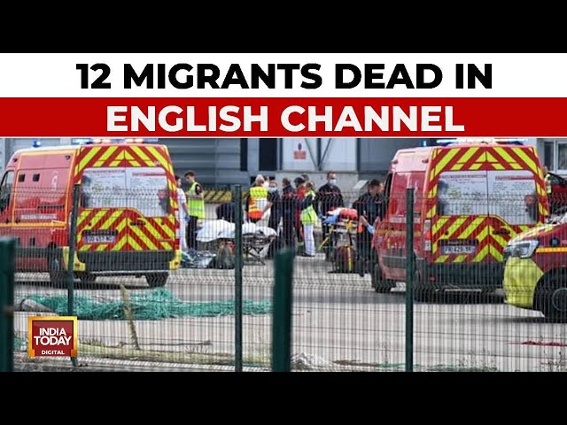 ⁣International News: At Least 12 Migrants Dead After Vessel Capsizes In English Channel | India Today