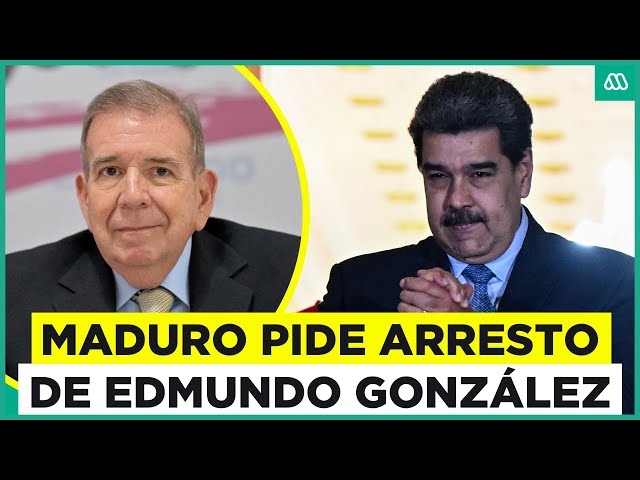 Maduro solicita arresto del líder opositor Edmundo González