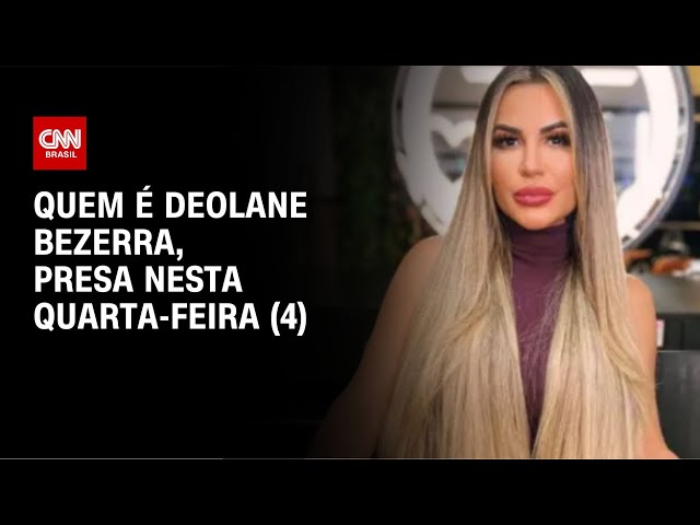 ⁣Quem é Deolane Bezerra, presa nesta quarta-feira (4) | CNN NOVO DIA